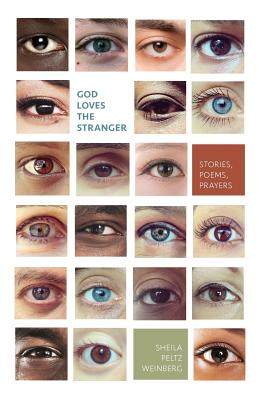 God Loves the Stranger: Stories, Poems, Prayers - Sheila Peltz Weinberg