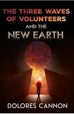 Three Waves of Volunteers and the New Earth - Dolores Cannon
