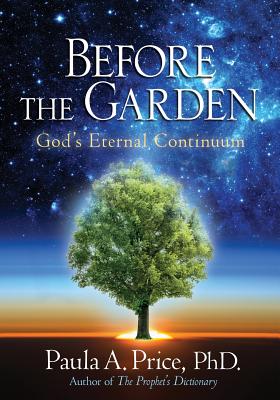 Before the Garden: God's Eternal Continuum - Paula A. Price