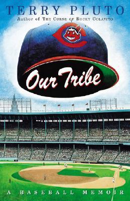 Our Tribe: A Baseball Memoir - Terry Pluto