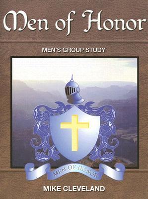 Men of Honor: Men's Group Study - Mike Cleveland