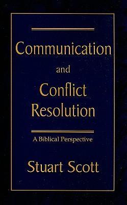 Communication and Conflict Resolution: A Biblical Perspective - Stuart Scott