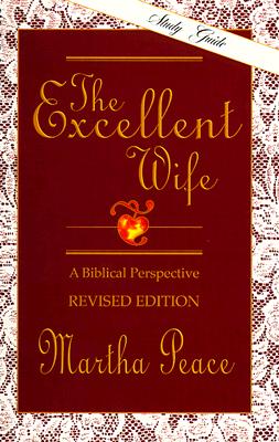The Excellent Wife: Study Guide - Martha Peace