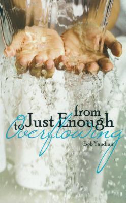 From Just Enough to Overflowing - Bob Yandian