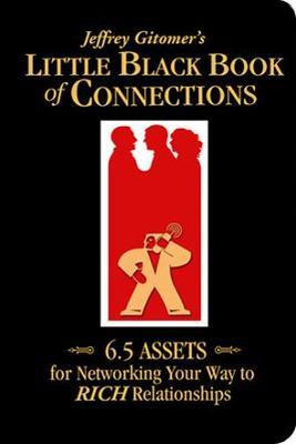 Little Black Book of Connections: 6.5 Assets for Networking Your Way to Rich Relationships - Jeffrey Gitomer