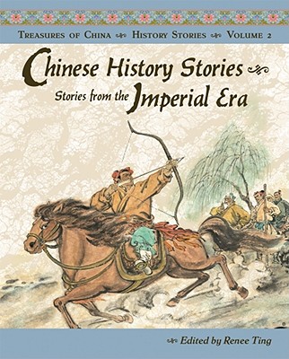 Coperta cărții 'Chinese History Stories: Stories from the Imperial Era, 221 BC-AD 1912 - Renee Ting'