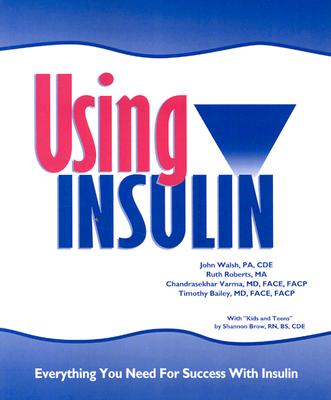 Using Insulin: Everything You Need for Success with Insulin - John Walsh