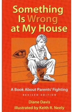 Poza produsului Something Is Wrong at My House: A Book about Parents' Fighting - Diane Davis