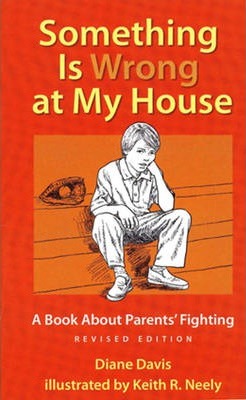 Something Is Wrong at My House: A Book about Parents' Fighting - Diane Davis