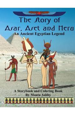 Coperta cărții 'The Story of Asar, Aset and Heru: An Ancient Egyptian Legend Storybook and Coloring Book - Muata Ashby'