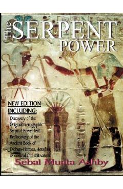 Poza produsului The Serpent Power: The Ancient Egyptian Mystical Wisdom of the Inner Life Force - Muata Ashby