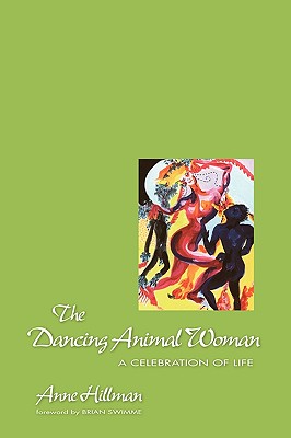 The Dancing Animal Woman - Anne Hillman