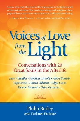 Voices of Love from the Light: Conversations with 20 Great Souls in the Afterlife - Philip Burley