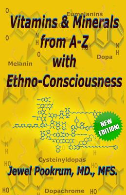 Vitamins and Minerals From A to Z with Ethno-Consciousness - Jewel Pookrum Md