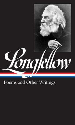 Henry Wadsworth Longfellow: Poems and Other Writings (Loa #118) - Henry Wadsworth Longfellow