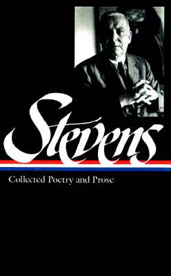 Wallace Stevens: Collected Poetry & Prose (Loa #96) - Wallace Stevens