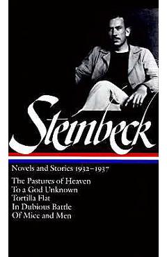 John Steinbeck: Novels and Stories 1932-1937 (Loa #72): The Pastures of Heaven / To a God Unknown / Tortilla Flat / In Dubious Battle / Of Mice and Me