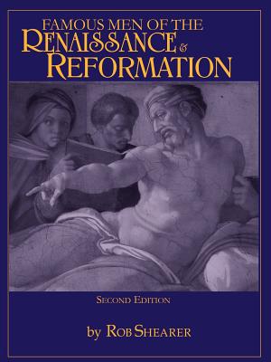 Famous Men of the Renaissance & Reformation - Rob Shearer