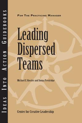 Leading Dispersed Teams - Michael E. Kossler