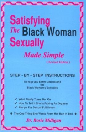 Satisfying The Black Woman Sexually Made Simple Revised Edition - Rosie Milligan