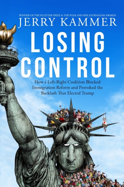 Coperta cărții 'Losing Control: How a Left-Right Coalition Blocked Immigration Reform and Provoked the Backlash That Elected Trump -'