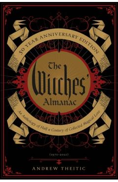 The Witches' Almanac 50 Year Anniversary Edition: An Anthology of Half a Century of Collected Magical Lore - Theitic