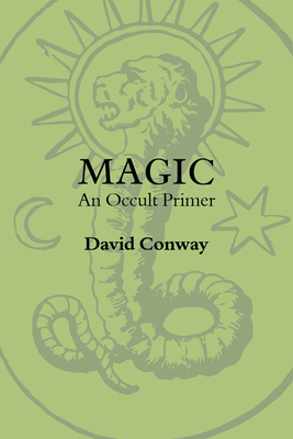 Magic: An Occult Primer - David Conway