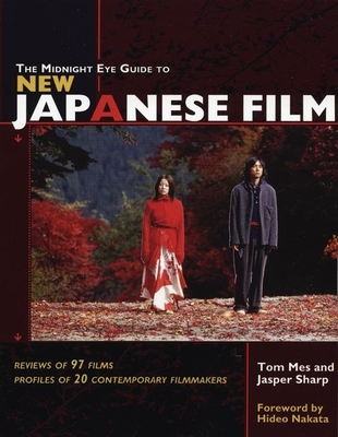 The Midnight Eye Guide to New Japanese Film - Tom Mes