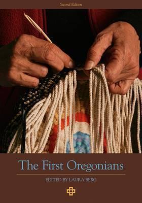The First Oregonians, Second Edition - Laura Berg