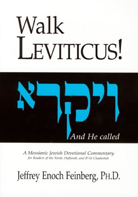 Walk Leviticus: A Messianic Jewish Devotional Commentary - Jeffrey Enoch Feinberg