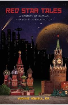Poza produsului Red Star Tales: A Century of Russian and Soviet Science Fiction - Yvonne Howell