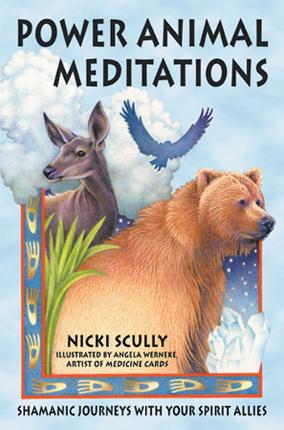 Power Animal Meditations: Shamanic Journeys with Your Spirit Allies - Nicki Scully