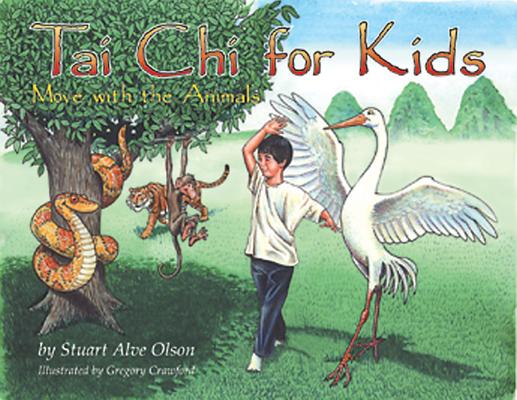 Tai Chi for Kids: Move with the Animals - Stuart Alve Olson