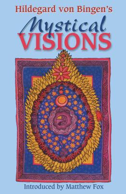 Hildegard Von Bingen's Mystical Visions: Translated from Scivias - Bruce Hozeski