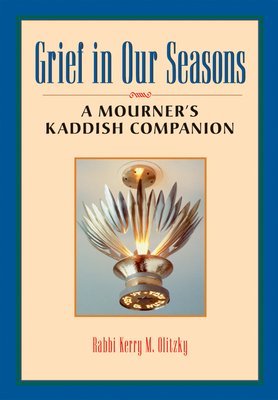 Grief in Our Seasons: A Mourner's Kaddish Companion - Kerry M. Olitzky