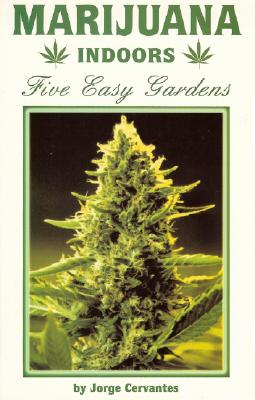 Marijuana Indoors: Five Easy Gardens - Jorge Cervantes