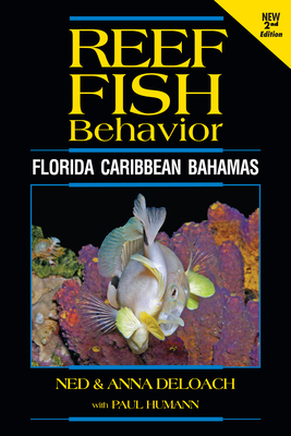 Reef Fish Behavior - Florida Caribbean Bahamas - 2nd Edition - Ned Deloach
