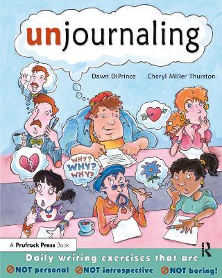 Unjournaling: Daily Writing Exercises That Are Not Personal, Not Introspective, Not Boring! - Dawn Diprince