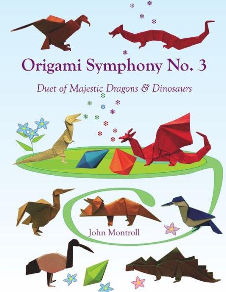 Origami Symphony No. 3: Duet of Majestic Dragons & Dinosaurs - John Montroll