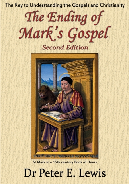 Coperta cărții 'The Ending of Mark's Gospel: The Key to Understanding the Gospels and Christianity - Peter E. Lewis'