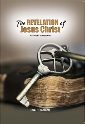 The Revelation of Jesus Christ - Tom H. Ratcliffe