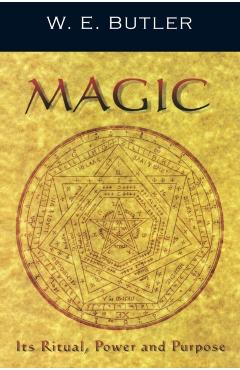Magic: Its Ritual, Power and Purpose - W. E. Butler