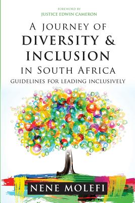 A Journey of Diversity & Inclusion: Guidelines for Leading Inclusively - Nene Molefi