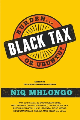 Black Tax: Burden or Ubuntu? - Niq Mhlongo