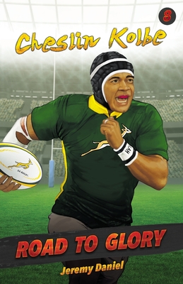 Road to Glory - Cheslin Kolbe - Jeremy Daniel