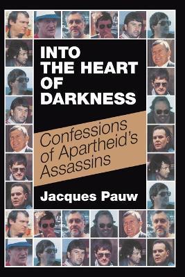 Into the Heart of Darkness: Confessions of Apartheid's Assassins - Jacques Pauw