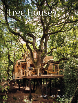Tree Houses: Escape to the Canopy - Peter Eising