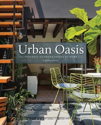 Urban Oasis: Tranquil Outdoor Spaces at Home - Rebecca Gross