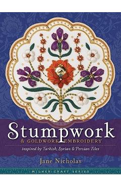 Coperta cărții 'Stumpwork & Goldwork Embroidery Inspired by Turkish, Syrian & Persian Tiles - Jane Nicholas'