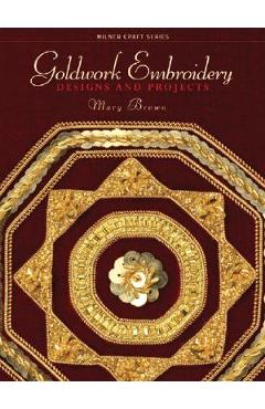 Coperta cărții 'Goldwork Embroidery: Designs and Projects - Mary Brown'